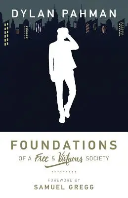 Fundamentos de una sociedad libre y virtuosa - Foundations of a Free & Virtuous Society