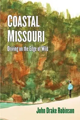 La costa de Missouri: Conducir al límite de lo salvaje - Coastal Missouri: Driving on the Edge of Wild
