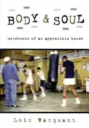 Cuerpo y alma: Cuadernos de un aprendiz de boxeador - Body & Soul: Notebooks of an Apprentice Boxer