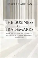 El negocio de las marcas: Guía práctica de gestión de marcas para abogados y auxiliares jurídicos - The Business of Trademarks: A Practical Guide to Trademark Management for Attorneys and Paralegals