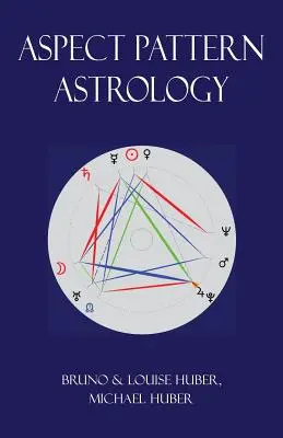 Astrología de Aspectos: Un nuevo método holístico de interpretación del horóscopo - Aspect Pattern Astrology: A New Holistic Horoscope Interpretation Method