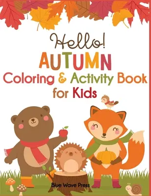 Hello Autumn Libro de colorear y actividades para niños - Hello Autumn Coloring & Activity Book for Kids