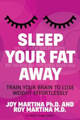 Duerme para perder peso: Entrena tu cerebro para perder peso sin esfuerzo - Sleep Your Fat Away: Train Your Brain to Lose Weight Effortlessly