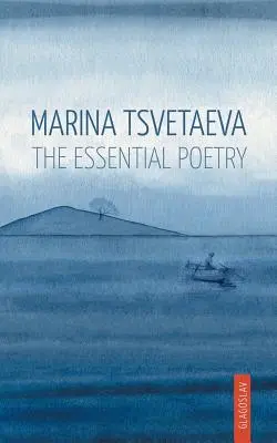 Marina Tsvetaeva La poesía esencial - Marina Tsvetaeva: The Essential Poetry