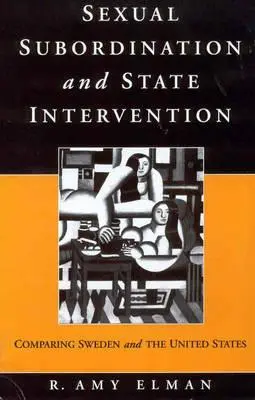 Subordinación sexual e intervención del Estado: Comparación entre Suecia y Estados Unidos - Sexual Subordination and State Intervention: Comparing Sweden and the United States