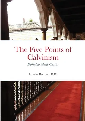 Los cinco puntos del calvinismo: Burkholder Media Classics - The Five Points of Calvinism: Burkholder Media Classics