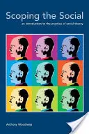 El alcance de lo social: Una introducción a la práctica de la teoría social - Scoping the Social: An Introduction to the Practice of Social Theory