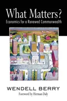 ¿Qué importa? Economía para una Commonwealth renovada - What Matters?: Economics for a Renewed Commonwealth