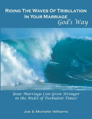 Cabalgando las Olas de la Tribulación en su Matrimonio, a la Manera de Dios - Riding the Waves of Tribulation in Your Marriage, God's Way