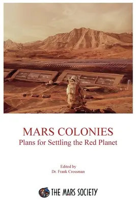 Colonias en Marte: Planes para colonizar el Planeta Rojo - Mars Colonies: Plans for Settling the Red Planet
