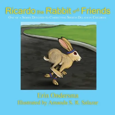 Ricardo el Conejo y sus Amigos: Uno de una serie dedicada a corregir los retrasos del habla en los niños - Ricardo the Rabbit and Friends: One of a Series Devoted to Correcting Speech Delays in Children