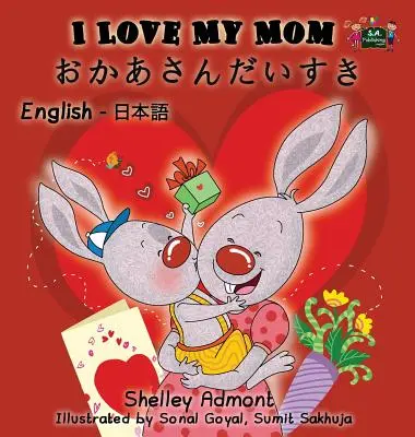 Amo a mi mamá: Edición Bilingüe Inglés Japonés - I Love My Mom: English Japanese Bilingual Edition