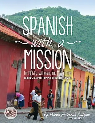 Español con una misión: Para el ministerio, la testificación y los viajes misioneros Aprender español para difundir el Evangelio 2ª edición - Spanish with a Mission: For Ministry, Witnessing, and Mission Trips Learn Spanish for Spreading the Gospel 2nd edition