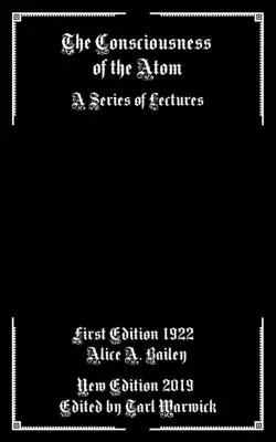 La conciencia del átomo: Serie de conferencias - The Consciousness of the Atom: A Series of Lectures