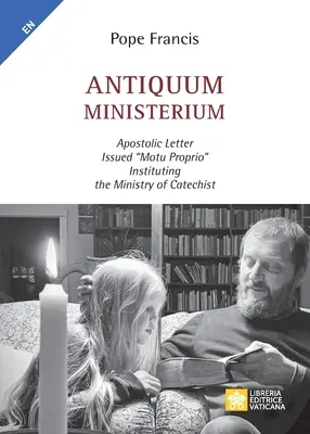 Antiquum ministerium: Carta apostólica emitida motu proprio» por la que se instituye el ministerio de catequista» - Antiquum ministerium: Apostolic Letter Issued motu proprio