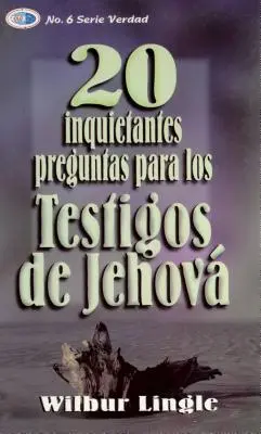 20 Inquietantes Preguntas Para los Testigos de Jehová = 20 Important Questions for Jehova's Witnesses - 20 Inquietantes Preguntas Para los Testigos de Jehova = 20 Important Questions for Jehova's Witnesses