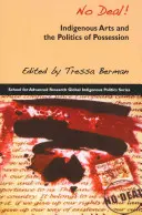 Sin trato!: Las artes indígenas y la política de la posesión - No Deal!: Indigenous Arts and the Politics of Possession