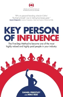 Persona clave de influencia (edición canadiense): El método de los cinco pasos para convertirse en una de las personas más valoradas y mejor pagadas de su sector - Key Person of Influence (Canadian Edition): The Five-Step Method to Become One of the Most Highly Valued and Highly Paid People in Your Industry