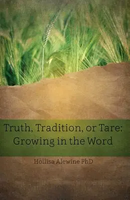 Verdad, tradición o tara: Crecer en la Palabra - Truth, Tradition, or Tare: Growing in the Word