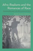 Los afrorrealismos y los romances de raza: repensar la negritud en la novela afroamericana - Afro-Realisms and the Romances of Race: Rethinking Blackness in the African American Novel