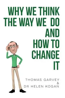 Por qué pensamos como pensamos y cómo cambiarlo - Why We Think the Way We Do and How to Change It