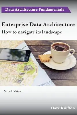 Arquitectura de datos empresariales: Cómo navegar por su paisaje - Enterprise Data Architecture: How to navigate its landscape