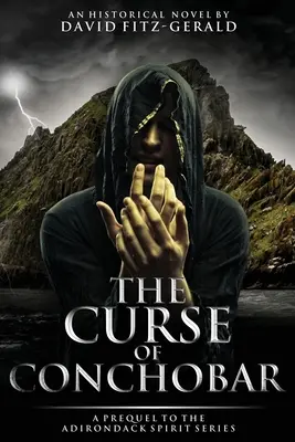 La maldición de Conchobar: precuela de la serie Adirondack Spirit - The Curse of Conchobar―A Prequel to the Adirondack Spirit Series