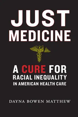 Medicina justa: Una cura para la desigualdad racial en la atención sanitaria estadounidense - Just Medicine: A Cure for Racial Inequality in American Health Care
