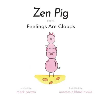 Cerdo Zen: Los sentimientos son nubes - Zen Pig: Feelings Are Clouds