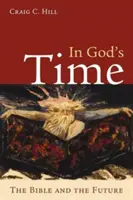 En el tiempo de Dios: La Biblia y el futuro - In God's Time: The Bible and the Future