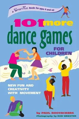 101 juegos de baile para niños: Nueva diversión y creatividad con el movimiento - 101 More Dance Games for Children: New Fun and Creativity with Movement