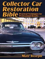 La Biblia de la Restauración de Coches de Colección: Técnicas prácticas para resultados profesionales - Collector Car Restoration Bible: Practical Techniques for Professional Results