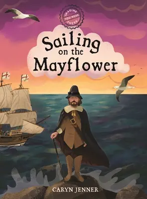 Imagina que estuviste allí... Navegando en el Mayflower - Imagine You Were There... Sailing on the Mayflower