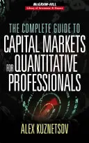 Guía completa de los mercados de capitales para profesionales cuantitativos - The Complete Guide to Capital Markets for Quantitative Professionals