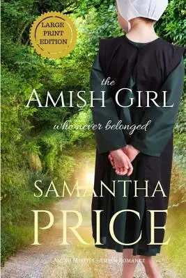 La chica amish que nunca perteneció LARGE PRINT - The Amish Girl Who Never Belonged LARGE PRINT