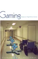 El juego: Ensayos sobre la cultura algorítmica - Gaming: Essays on Algorithmic Culture