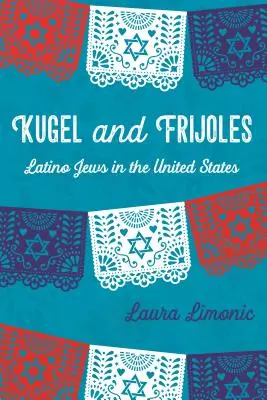 Kugel y Frijoles: Los judíos latinos en Estados Unidos - Kugel and Frijoles: Latino Jews in the United States