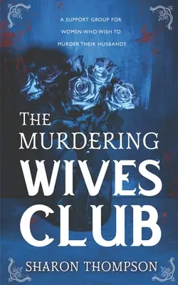 El club de las esposas asesinas: Un apasionante misterio histórico en el que las mujeres toman las riendas y luchan por el poder. - The Murdering Wives Club: A gripping historical mystery, where women take charge and strive for power.