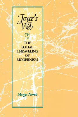 La telaraña de Joyce: El desentrañamiento social del modernismo - Joyce's Web: The Social Unraveling of Modernism