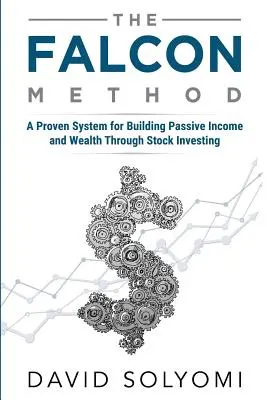 El Método FALCON: Un sistema probado para generar ingresos pasivos y riqueza a través de la inversión en acciones - The FALCON Method: A Proven System for Building Passive Income and Wealth Through Stock Investing