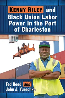 Kenny Riley y el poder del sindicato negro en el puerto de Charleston - Kenny Riley and Black Union Labor Power in the Port of Charleston