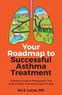 Su hoja de ruta para un tratamiento exitoso del asma: Guía para padres sobre cómo preparar las visitas al médico de su hijo y los cuidados a largo plazo - Your Roadmap to Successful Asthma Treatment: A Parent's Guide to Preparing for Your Child's Doctor Visits and Long-Term Care