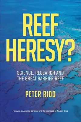 ¿HERENCIA DEL ARRECIFE? Ciencia, investigación y la Gran Barrera de Coral. - REEF HERESY? Science, Research and the Great Barrier Reef.