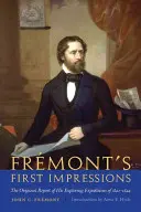 Las primeras impresiones de Fremont: El informe original de sus expediciones exploratorias de 1842-1844 - Fremont's First Impressions: The Original Report of His Exploring Expeditions of 1842-1844