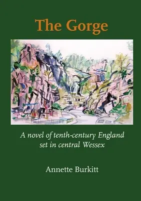 El desfiladero: una novela de la Inglaterra del siglo X ambientada en Wessex central - The Gorge: A Novel of Tenth-Century England set in Central Wessex