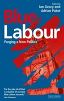 El trabajo azul: Forjar una nueva política - Blue Labour: Forging a New Politics