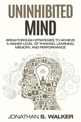 Mejore Su Memoria - Memoria Ilimitada: Estrategias Innovadoras para Alcanzar un Nivel Superior de Pensamiento, Aprendizaje, Memoria y Rendimiento - Improve Your Memory - Unlimited Memory: Breakthrough Strategies to Achieve a Higher Level of Thinking, Learning, Memory, and Performance