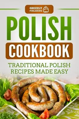 Libro de cocina polaca: Recetas tradicionales polacas fáciles de preparar - Polish Cookbook: Traditional Polish Recipes Made Easy