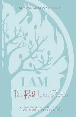 I AM, Los salmos de letras rojas: Una reinterpretación de los Salmos desde la perspectiva de Dios - I AM, The Red Letter Psalms: A Reinterpretation of the Psalms from God's Perspective