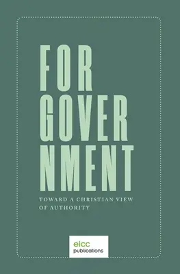 Por el gobierno: Hacia una visión cristiana de la autoridad - For Government: Toward a A Christian View of Authority